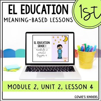 EL Education 1st Grade PPT Google Slides | Module 2, Unit 2, Lesson 4