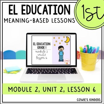 EL Education 1st Grade PPT Google Slides | Module 2, Unit 2, Lesson 6