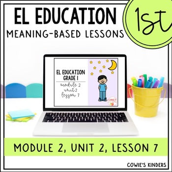 EL Education 1st Grade PPT Google Slides | Module 2, Unit 2, Lesson 7