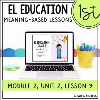 EL Education 1st Grade PPT Google Slides | Module 2, Unit 2, Lesson 9