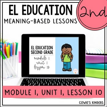 EL Education 2nd Grade PPT Google Slides | Module 1, Unit 1, Lesson 10