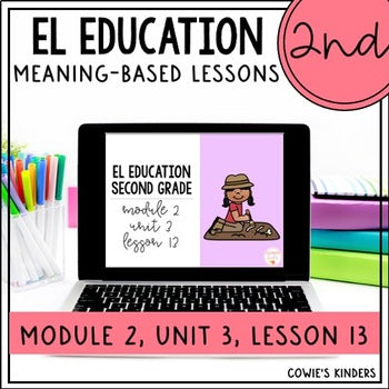 EL Education 2nd Grade PPT Google Slides | Module 2, Unit 3, Lesson 13