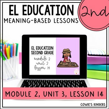 EL Education 2nd Grade PPT Google Slides | Module 2, Unit 3, Lesson 14