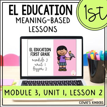 EL Education 1st Grade PPT Google Slides | Module 3, Unit 1, Lesson 2