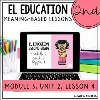 EL Education 2nd Grade PPT Google Slides | Module 3, Unit 2, Lesson 4