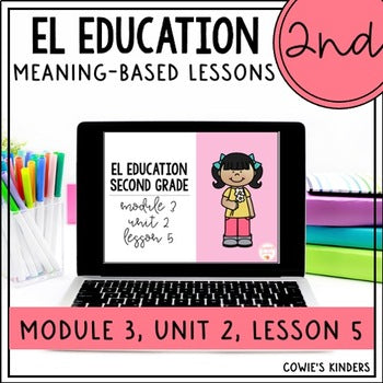 EL Education 2nd Grade PPT Google Slides | Module 3, Unit 2, Lesson 5