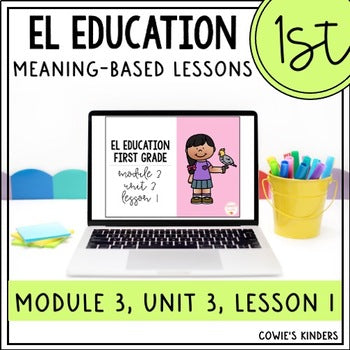 EL Education 1st Grade PPT Google Slides | Module 3, Unit 3, Lesson 1