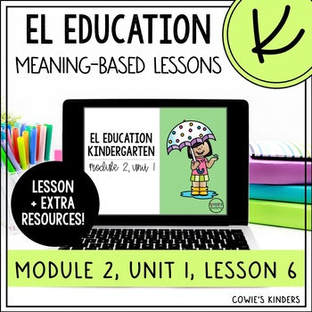 EL Education Kindergarten Module PowerPoint | Module 2, Unit 1, Lesson 6