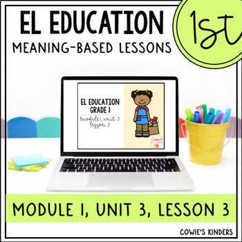 EL Education 1st Grade PPT Google Slides | Module 1, Unit 3, Lesson 3