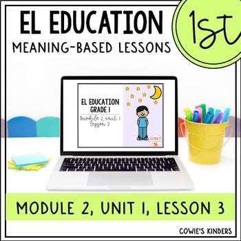 EL Education 1st Grade PPT Google Slides | Module 2, Unit 1, Lesson 3